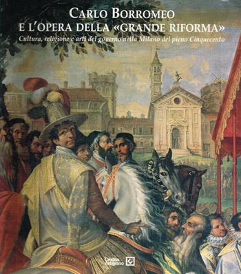 Carlo Borromeo e l'opera della «Grande Riforma» - Franco Buzzi, Danilo Zardin - Libro Silvana 1998 | Libraccio.it