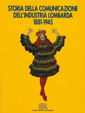 La storia della comunicazione dell'industria lombarda (1881-1945)  - Libro Silvana 1998 | Libraccio.it