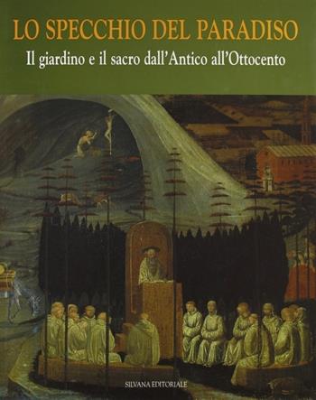 Lo specchio del paradiso. Vol. 3: Il giardino e il sacro. Dall'antico all'Ottocento. - Marcello Fagiolo, Maria Adriana Giusti - Libro Silvana 1999 | Libraccio.it