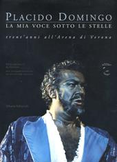 Placido Domingo: la mia voce sotto le stelle. Trent'anni nell'Arena di Verona