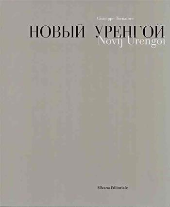 Novij Urengoi. Viaggio in Siberia - Giuseppe Tornatore - Libro Silvana 2000 | Libraccio.it