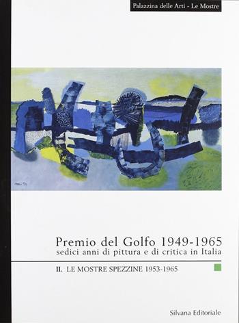 Secondo Premio del Golfo 1949-1965. Sedici anni di pittura e di critica in Italia. Le mostre spezzine. Vol. 3 - Marzia Ratti - Libro Silvana 2000, Quaderni della Palazzina delle arti | Libraccio.it