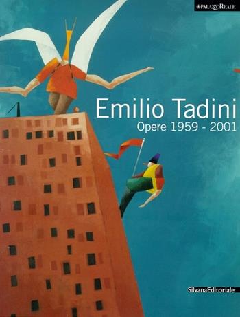 Emilio Tadini. Opere 1959-2000. Catalogo della mostra (il 19 aprile 2001)  - Libro Silvana 2001 | Libraccio.it