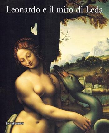 Leonardo e il mito di Leda. Catalogo della mostra  - Libro Silvana 2001 | Libraccio.it