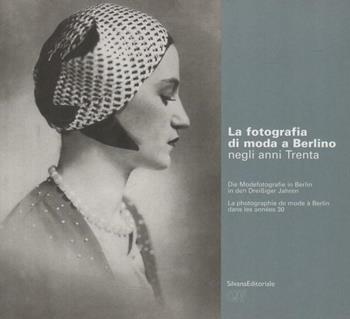 La fotografia di moda a Berlino negli anni Trenta. Catalogo della mostra (Pordenone). Ediz. italiana, francese e tedesca - Adelheid Rasche - Libro Silvana 2001 | Libraccio.it