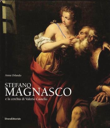Stefano Magnasco e la cerchia di Valerio Castello  - Libro Silvana 2001 | Libraccio.it
