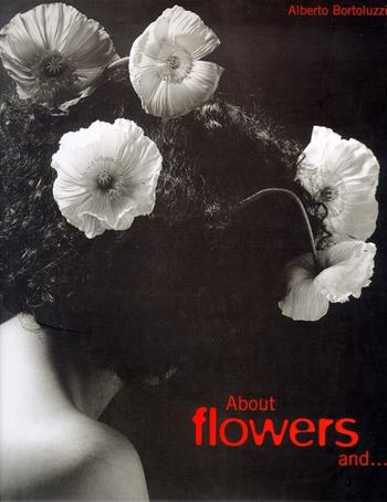About flowers and... - Alberto Bertoluzzi - Libro Silvana 2001 | Libraccio.it