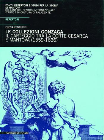 Collezioni Gonzaga. Il carteggio tra la corte cesarea e Mantova (1559-1636). Repertori  - Libro Silvana 2002, Centro int. arte e cultura | Libraccio.it