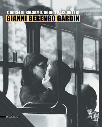 Dodici racconti di Gianni Berengo Gardin. Catalogo della mostra (Cinisello Balsamo, 5-13 ottobre 2002)  - Libro Silvana 2002 | Libraccio.it