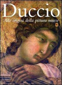 Duccio. Alle origini della pittura senese  - Libro Silvana 2003 | Libraccio.it