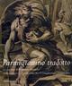 Parmigianino tradotto. Ediz. illustrata - Grazia M. De Rubeis - Libro Silvana 2003 | Libraccio.it