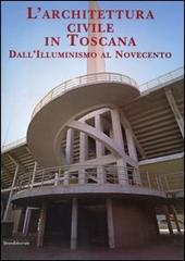 L' architettura civile in Toscana. Dall'Illuminismo al Novecento