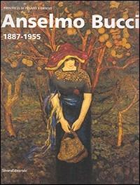 Anselmo Bucci 1887-1955 - Elena Pontiggia - Libro Silvana 2003 | Libraccio.it