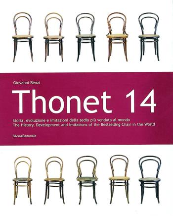 Thonet 14. Storia, evoluzione della sedia più venduta al mondo. Ediz. bilingue - Giovanni Renzi - Libro Silvana 2003 | Libraccio.it