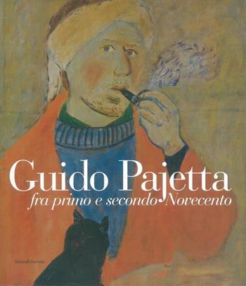 Guido Pajetta. Fra primo e secondo Novecento. Catalogo della mostra (Monza, 25 ottobre 2003-6 gennaio 2004) - Paolo Biscottini, Enrico Crispolti, Antonello Negri - Libro Silvana 2003 | Libraccio.it