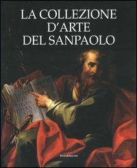 La collezione d'arte del Sanpaolo  - Libro Silvana 2004 | Libraccio.it