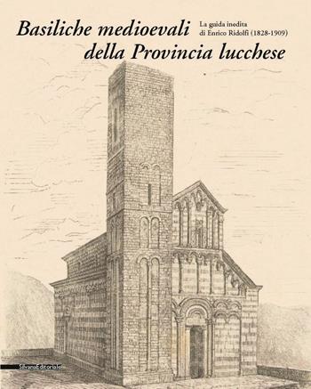 Basiliche medievali della provincia lucchese. Vol. 2: 1828-1909. - Paolo Bertoncini Sabatini - Libro Silvana 2004 | Libraccio.it
