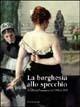 La borghesia allo specchio. Il culto dell'immagine dal 1860 al 1920 - Annie-Paule Quinsac - Libro Silvana 2004, Cataloghi di mostre | Libraccio.it