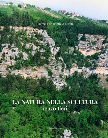La natura nella scultura - Lucrezia De Domizio Durini - Libro Silvana 2004 | Libraccio.it