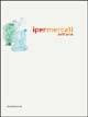 Ipermercati dell'arte. Il consumo contestato. Catalogo della mostra (Siena, 9 ottobre 2004-9 gennaio 2005). Ediz. italiana e inglese  - Libro Silvana 2004 | Libraccio.it