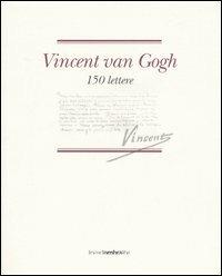 Vincent van Gogh. 150 lettere  - Libro Silvana 2006, Linea d'ombra libri | Libraccio.it