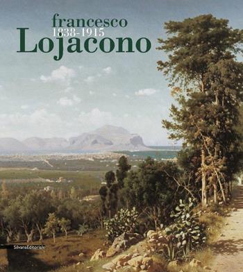 Francesco Lojacono - Gioacchino Barbera, Luisa Martorelli, Fernando Mazzocca - Libro Silvana 2005 | Libraccio.it