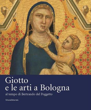 Giotto e le arti a Bologna - Massimo Medica - Libro Silvana 2005 | Libraccio.it