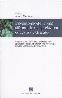 L'evento-morte: come affrontarlo nella relazione educativa e di aiuto  - Libro Edizioni del Cerro 2004, Biblioteca di Scienze della Formazione | Libraccio.it
