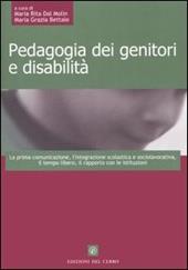 Pedagogia dei genitori e disabilità. La prima comunicazione, l'integrazione scolastica e sociolavorativa, il tempo libero, il rapporto con le istituzioni
