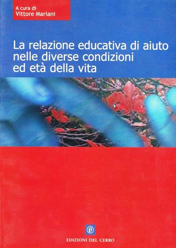 La relazione educativa di aiuto nelle diverse condizioni ed età della vita  - Libro Edizioni del Cerro 2005 | Libraccio.it