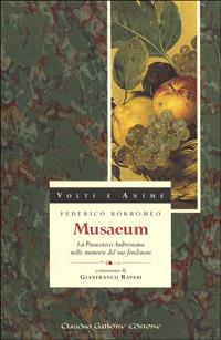Musaeum. La Pinacoteca ambrosiana nelle memorie del suo fondatore - Federico Borromeo - Libro Gallone 1997, Volti e anime | Libraccio.it