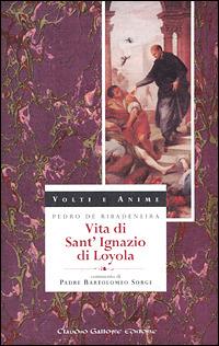 Vita di sant'Ignazio di Loyola - Pedro de Ribadeneira - Libro Gallone 1998, Volti e anime | Libraccio.it