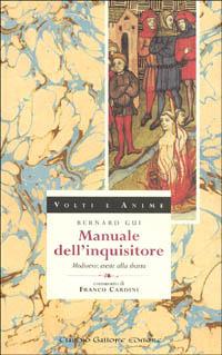 Manuale dell'inquisitore. Mediovevo: eresie alla sbarra. Testo latino a fronte - Bernardo Gui - Libro Gallone 1998, Volti e anime | Libraccio.it