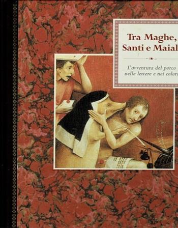 Tra maghe, santi e maiali. L'avventura del porco tra lettere e colori  - Libro Gallone 1998, Trapeza | Libraccio.it