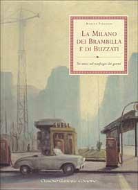 La Milano dei Brambilla e di Buzzati. Tre amici nel naufragio dei giorni - Marina Pizziolo - Libro Gallone 1998, Tavolozza | Libraccio.it