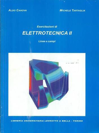 Esercitazioni di elettrotecnica. Vol. 2: Linee e campi. - Aldo Canova, Michele Tartaglia - Libro Levrotto & Bella 1998 | Libraccio.it