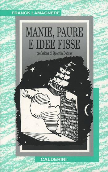Manie, paure e idee fisse - Franck Lamagnère - Libro Calderini 1997, Il lago | Libraccio.it