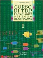 Corso di TDP. Tecnologia, disegno, progettazione. industriali indirizzo elettronico. Vol. 1