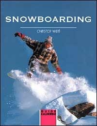 Snowboarding - Christof Weiss - Libro Calderini 1999, Guide sport Calderini | Libraccio.it