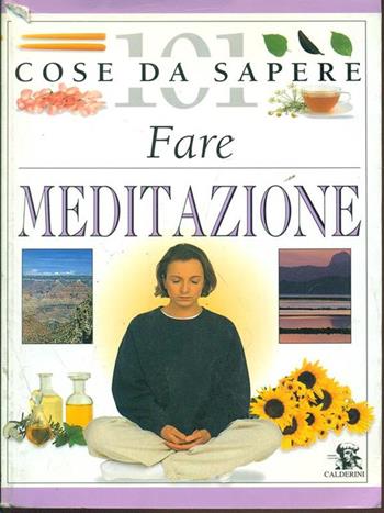 Fare meditazione - Naomi Ozaniec - Libro Calderini 1998, 101 cose da sapere | Libraccio.it