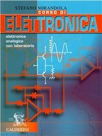 Corso di elettronica. Elettronica analogica con laboratorio. Per le Scuole superiori - Stefano Mirandola - Libro Calderini 2000 | Libraccio.it