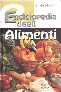 Enciclopedia degli alimenti - Silvia Merlini - Libro Calderini 2000 | Libraccio.it