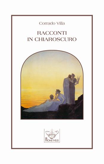 Racconti in chiaroscuro - Corrado Villa - Libro Prometheus 2010, Le rune | Libraccio.it