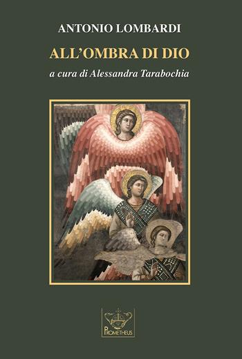 All'ombra di Dio - Antonio Lombardi - Libro Prometheus 2019 | Libraccio.it