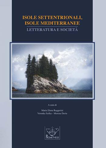 Isole settentrionali, isole mediterranee. Letteratura e società  - Libro Prometheus 2019, Biblioteca universitaria italiana | Libraccio.it