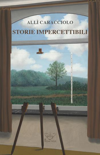 Storie impercettibili - Allì Caracciolo - Libro Prometheus 2020 | Libraccio.it