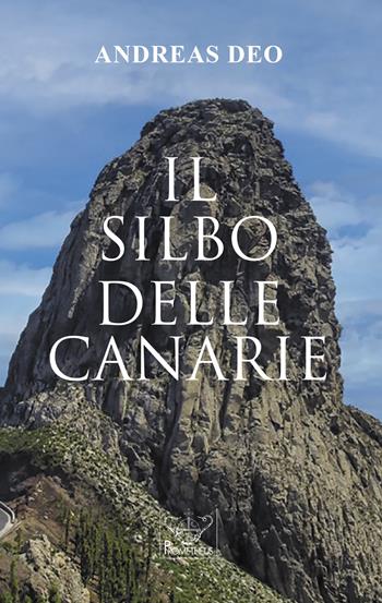 Il silbo delle Canarie - Andreas Deo - Libro Prometheus 2021, Le rune | Libraccio.it