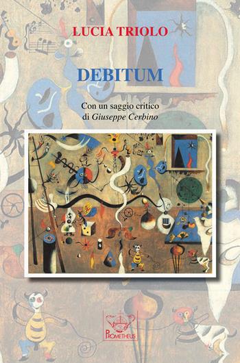 Debitum - Lucia Triolo - Libro Prometheus 2021, Eos | Libraccio.it