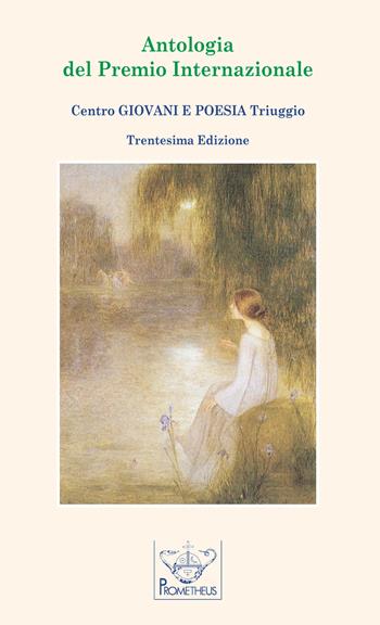 Antologia del Premio Internazionale "Centro Giovani e Poesia Triuggio"  - Libro Prometheus 2021, Antologie | Libraccio.it