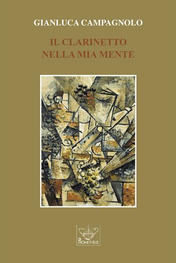 Il clarinetto nella mia mente. Ediz. per la scuola - Gianluca Campagnolo - Libro Prometheus 2021, Prometeo | Libraccio.it